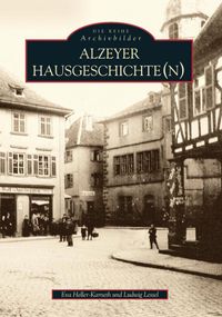 Alzeyer Hausgeschichte(n)