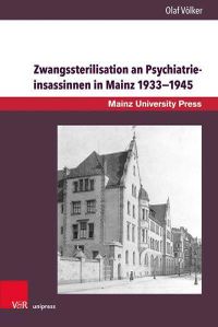 Zwangssterilisation an Psychiatrieinsassinnen in Mainz 1933-1945