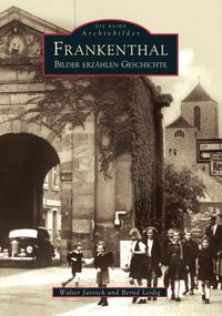 Frankenthal Alte Bilder erzählen Geschichte