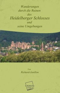 Wanderungen durch die Ruinen des Heidelberger Schlosses