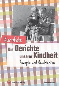 Kurpfalz - Die Gerichte unserer Kindheit